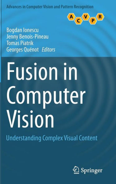 Fusion in Computer Vision: Understanding Complex Visual Content