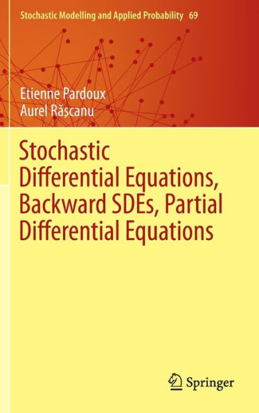 Stochastic Differential Equations, Backward SDEs, Partial Equations