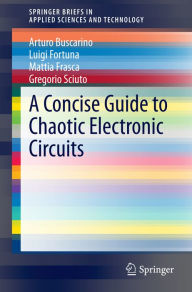 Title: A Concise Guide to Chaotic Electronic Circuits, Author: Arturo Buscarino