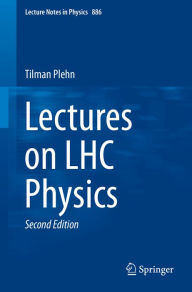 Title: Lectures on LHC Physics, Author: Tilman Plehn