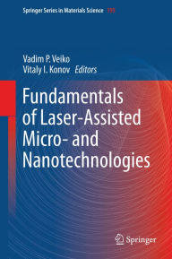 Title: Fundamentals of Laser-Assisted Micro- and Nanotechnologies, Author: Vadim P. Veiko