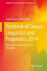 Title: Yearbook of Corpus Linguistics and Pragmatics 2014: New Empirical and Theoretical Paradigms, Author: Jesïs Romero-Trillo