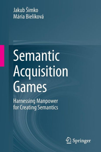 Semantic Acquisition Games: Harnessing Manpower for Creating Semantics