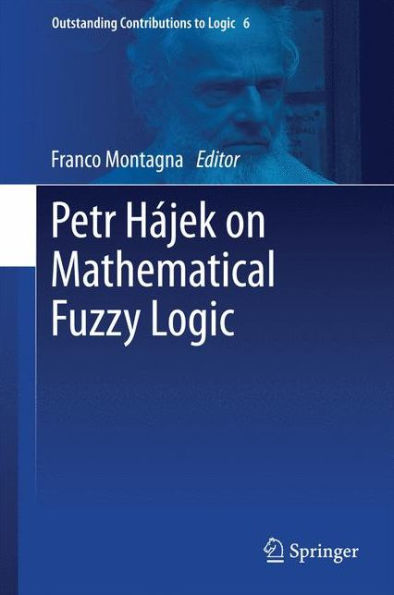 Petr Hï¿½jek on Mathematical Fuzzy Logic