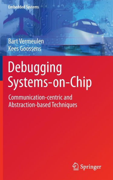 Debugging Systems-on-Chip: Communication-centric and Abstraction-based Techniques