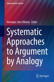 Title: Systematic Approaches to Argument by Analogy, Author: Henrique Jales Ribeiro