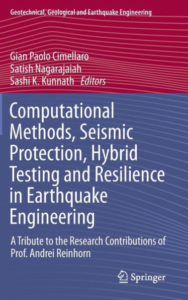 Computational Methods, Seismic Protection, Hybrid Testing and Resilience Earthquake Engineering: A Tribute to the Research Contributions of Prof. Andrei Reinhorn