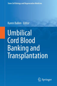 Title: Umbilical Cord Blood Banking and Transplantation, Author: Karen Ballen