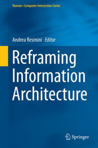 Title: Reframing Information Architecture, Author: Andrea Resmini