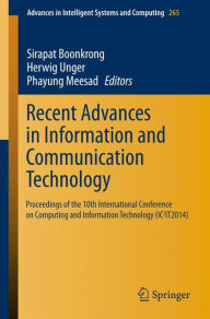 Title: Recent Advances in Information and Communication Technology: Proceedings of the 10th International Conference on Computing and Information Technology (IC2IT2014), Author: Sirapat Boonkrong