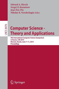 Title: Computer Science - Theory and Applications: 9th International Computer Science Symposium in Russia, CSR 2014, Moscow, Russia, June 7-11, 2014. Proceedings, Author: Edward Hirsch