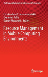 Title: Resource Management in Mobile Computing Environments, Author: Constandinos X. Mavromoustakis