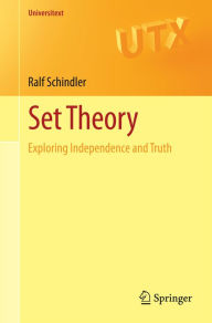 Title: Set Theory: Exploring Independence and Truth, Author: Ralf Schindler