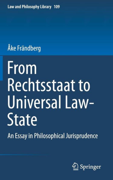 From Rechtsstaat to Universal Law-State: An Essay Philosophical Jurisprudence