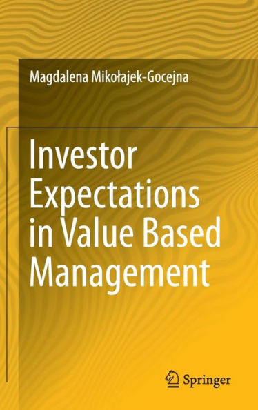 Investor Expectations Value Based Management: Translated by Klementyna Dec and Weronika Mincer