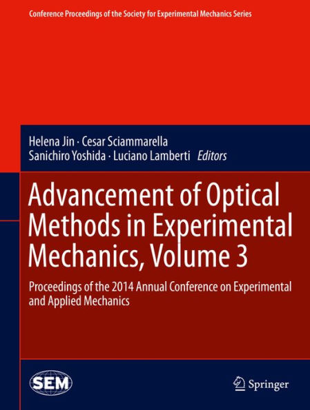 Advancement of Optical Methods in Experimental Mechanics, Volume 3: Proceedings of the 2014 Annual Conference on Experimental and Applied Mechanics