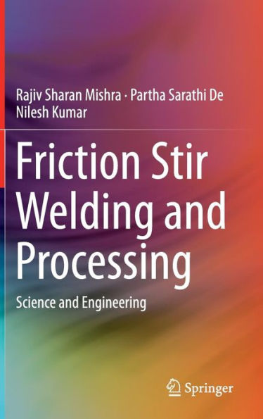 Friction Stir Welding and Processing: Science Engineering