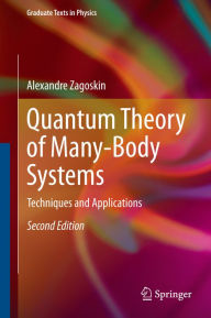 Title: Quantum Theory of Many-Body Systems: Techniques and Applications, Author: Alexandre Zagoskin