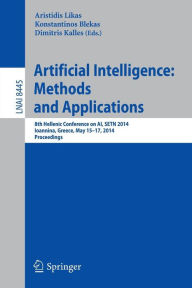 Title: Artificial Intelligence: Methods and Applications: 8th Hellenic Conference on AI, SETN 2014, Ioannina, Greece, May, 15-17, 2014, Proceedings, Author: Aristidis Likas