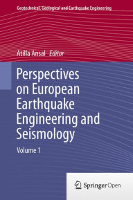 Title: Perspectives on European Earthquake Engineering and Seismology: Volume 1, Author: Atilla Ansal