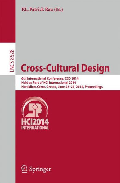 Cross-Cultural Design: 6th International Conference, CCD 2014, Held as Part of HCI International 2014, Heraklion, Crete, Greece, June 22-27, 2014, Proceedings