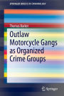 Outlaw Motorcycle Gangs as Organized Crime Groups