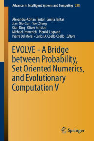 Title: EVOLVE - A Bridge between Probability, Set Oriented Numerics, and Evolutionary Computation V, Author: Alexandru-Adrian Tantar