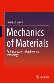 Title: Mechanics of Materials: An Introduction to Engineering Technology, Author: Parviz Ghavami