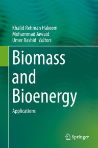 Title: Biomass and Bioenergy: Applications, Author: Khalid Rehman Hakeem