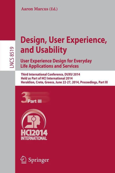 Design, User Experience, and Usability: User Experience Design for Everyday Life Applications and Services: Third International Conference, DUXU 2014, Held as Part of HCI International 2014, Heraklion, Crete, Greece, June 22-27, 2014, Proceedings, Part II