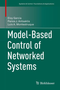 Title: Model-Based Control of Networked Systems, Author: Eloy Garcia