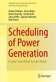 Title: Scheduling of Power Generation: A Large-Scale Mixed-Variable Model, Author: András Prékopa