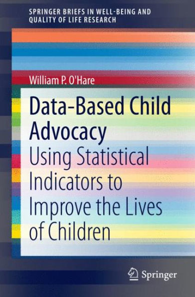 Data-Based Child Advocacy: Using Statistical Indicators to Improve the Lives of Children