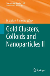 Title: Gold Clusters, Colloids and Nanoparticles II, Author: D. Michael P. Mingos