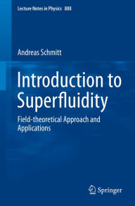 Title: Introduction to Superfluidity: Field-theoretical Approach and Applications, Author: Andreas Schmitt