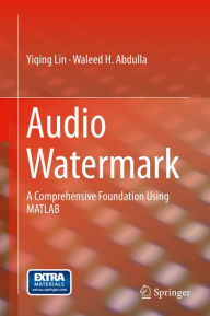 Title: Audio Watermark: A Comprehensive Foundation Using MATLAB, Author: Yiqing Lin
