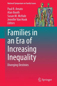 Title: Families in an Era of Increasing Inequality: Diverging Destinies, Author: Paul R. Amato