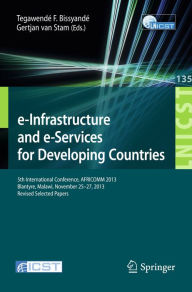 Title: e-Infrastructure and e-Services for Developing Countries: 5th International Conference, AFRICOMM 2013, Blantyre, Malawi, November 25-27, 2013, Revised Selected Papers, Author: Tegawendé F. Bissyandé