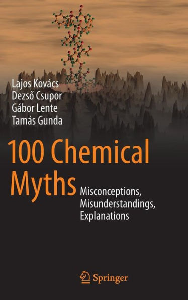 100 Chemical Myths: Misconceptions, Misunderstandings, Explanations