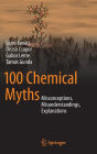 100 Chemical Myths: Misconceptions, Misunderstandings, Explanations
