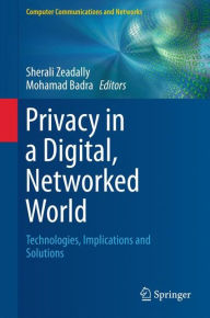 Title: Privacy in a Digital, Networked World: Technologies, Implications and Solutions, Author: Sherali Zeadally