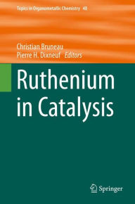 Title: Ruthenium in Catalysis, Author: Pierre H. Dixneuf