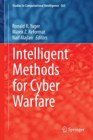 Title: Intelligent Methods for Cyber Warfare, Author: Ronald R. Yager
