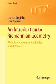 Title: An Introduction to Riemannian Geometry: With Applications to Mechanics and Relativity, Author: Leonor Godinho