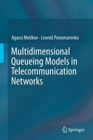 Title: Multidimensional Queueing Models in Telecommunication Networks, Author: Agassi Melikov