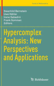Title: Hypercomplex Analysis: New Perspectives and Applications, Author: Swanhild Bernstein