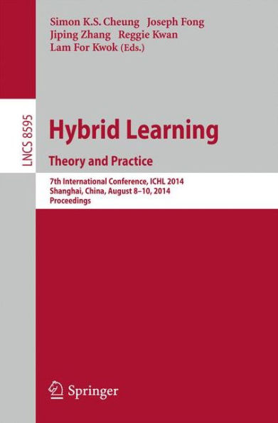 Hybrid Learning Theory and Practice: 7th International Conference, ICHL 2014, Shanghai, China, August 8-10, 2014. Proceedings