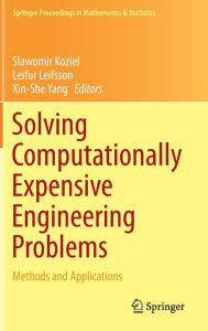 Title: Solving Computationally Expensive Engineering Problems: Methods and Applications, Author: Slawomir Koziel