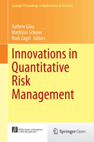 Title: Innovations in Quantitative Risk Management: TU Mï¿½nchen, September 2013, Author: Kathrin Glau