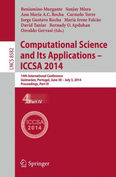 Computational Science and Its Applications - ICCSA 2014: 14th International Conference, Guimarães, Portugal, June 30 - July 3, 204, Proceedings, Part IV